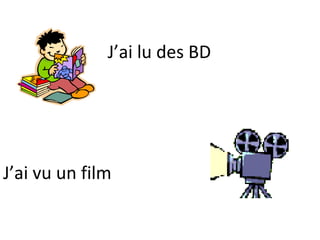 J’ai lu des BD




J’ai vu un film
 