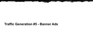 Traffic Generation #5 - Banner Ads
 