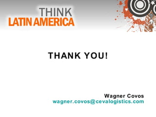 THANK YOU! Wagner Covos [email_address] 