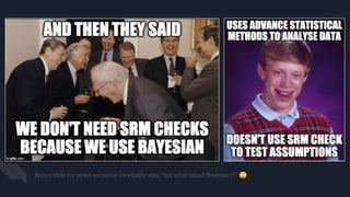 Bonus slide for when someone inevitably asks “but what about Bayesian!?” 🙄
 