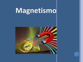 Magnetismo
 