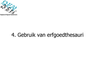 4. Gebruik van erfgoedthesauri 