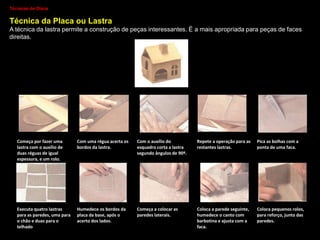 Fazes um sólido geométrico
(cilindro) e repuxas todas as
partes que constituem o animal.
Puxas a parte de cima da cabeça,
depois as patas e assim
sucessivamente.
Podes também colar com barbotina
cada uma das partes que constituem
o animal.
Colas a cabeça. As patas, a cauda, até concluir
a figura.
Depois é só alisar e ver alguns
pormenores que faltem. Agora podes
decorá-lo e pô-lo a secar para depois
ser cozido na mufla. Pode ainda ser
pintado.
Técnicas de Modelação
As técnicas de transformação que se utilizam na modelação a partir de sólidos geométricos
são a "repuxagem" e a "ligação de peças".
Fazer um animal ou outra figura, a partir destas técnicas, é das mais antigas de trabalhar
este material.
 