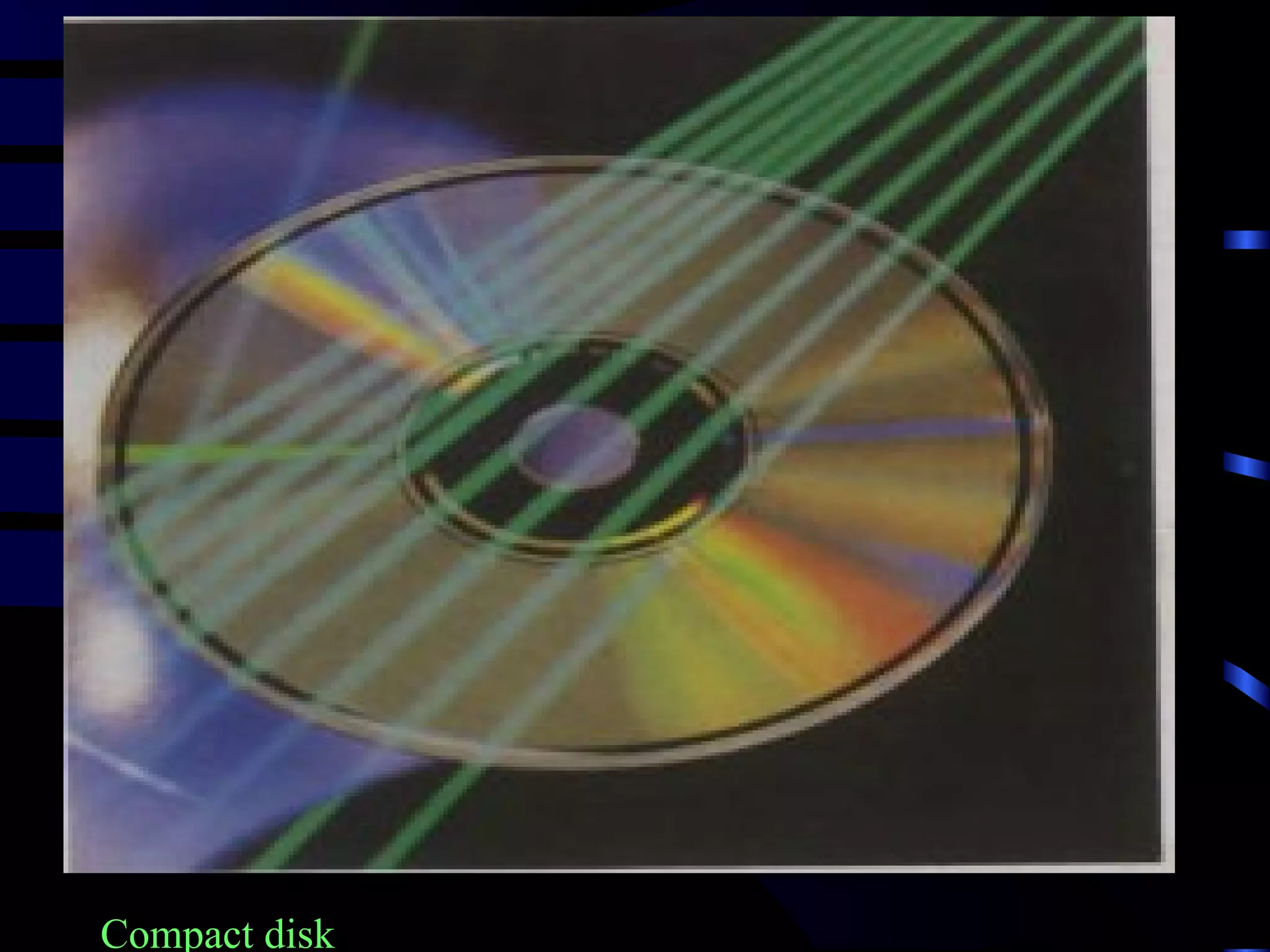 Compact disk
 