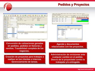 Pedidos y Proyectos Conversión de cotizaciones ganadas en pedidos, pedidos en facturas y remitos. Trazabilidad completa de los negocios.  Administración de revisiones ante cualquier cambio en el pedido.  Desvío de lo proyectado contra lo trabajado y/o entregado. Creación de proyectos para trabajos a realizar en los clientes o internos . Gerenciamiento de tareas. Agenda y documentos relacionados con los proyectos .  