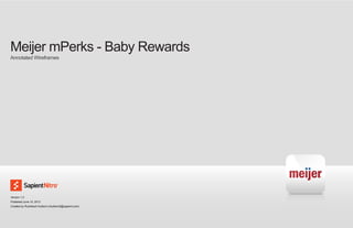 Version 1.0
Published June 10, 2013
Created by Rushikesh Kulkarni (rkulkarni2@sapient.com)
Meijer mPerks - Baby Rewards
Annotated Wireframes
 