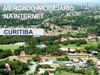 MERCADOIMOBILIÁRIO
NAINTERNET
CURITIBA
 