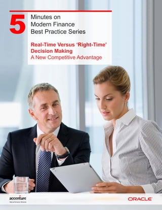 Minutes on
Modern Finance
Best Practice Series
Real-Time Versus ‘Right-Time’
Decision Making
A New Competitive Advantage
 