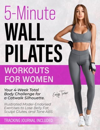 5-Minute Wall Pilates Workouts for Women: Your 4-Week Total Body Challenge  for a Catwalk Silhouette. Illustrated Model-Endorsed Exercises to Lose  Belly Fat, Sculpt Glutes, and Tone ABS