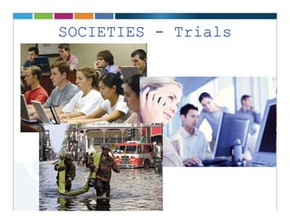 SOCIETIES - Trials
 