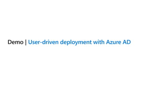 User-driven deployment with Azure AD
 