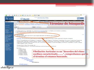 Término de búsquedaFibrilación Auricular es un "desorden del ritmo cardiaco caracterizado........", comprobamos que es el término el estamos buscando.elrobin@ugr.es