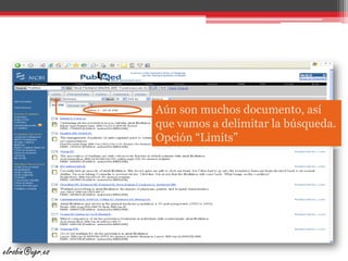 Aún son muchos documento, así que vamos a delimitar la búsqueda. Opción “Limits”elrobin@ugr.es