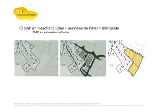 Prospective, stratégie participative, Densification pavillonnaire et Orientations d’Aménagement Programmées
Montrevault Communauté : Alain VINCENT, Président de Montrevault Communauté, Communauté de communes Moine et Sèvre : Jean-Louis MARTIN, Vice président en charge de l’Urbanisme, François TAVERNIER, paysagiste, Nolwenn DULIEU, Architecte urbaniste de l’Atelier du Lieu
OAP en marchant : Elus + services de l’état + Syndicats
OAP en extension urbaine
 