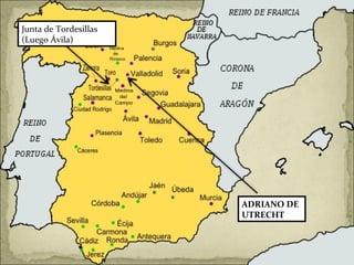 ADRIANO DE UTRECHT Junta de Tordesillas (Luego Ávila)
