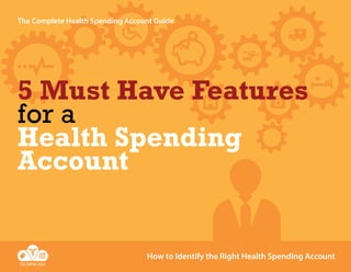 The Complete Health Spending Account Guide

5 Must Have Features
for a
Health Spending
Account

How to Identify the Right Health Spending Account

 