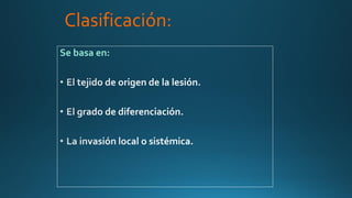 Clasificación:
Se basa en:
 