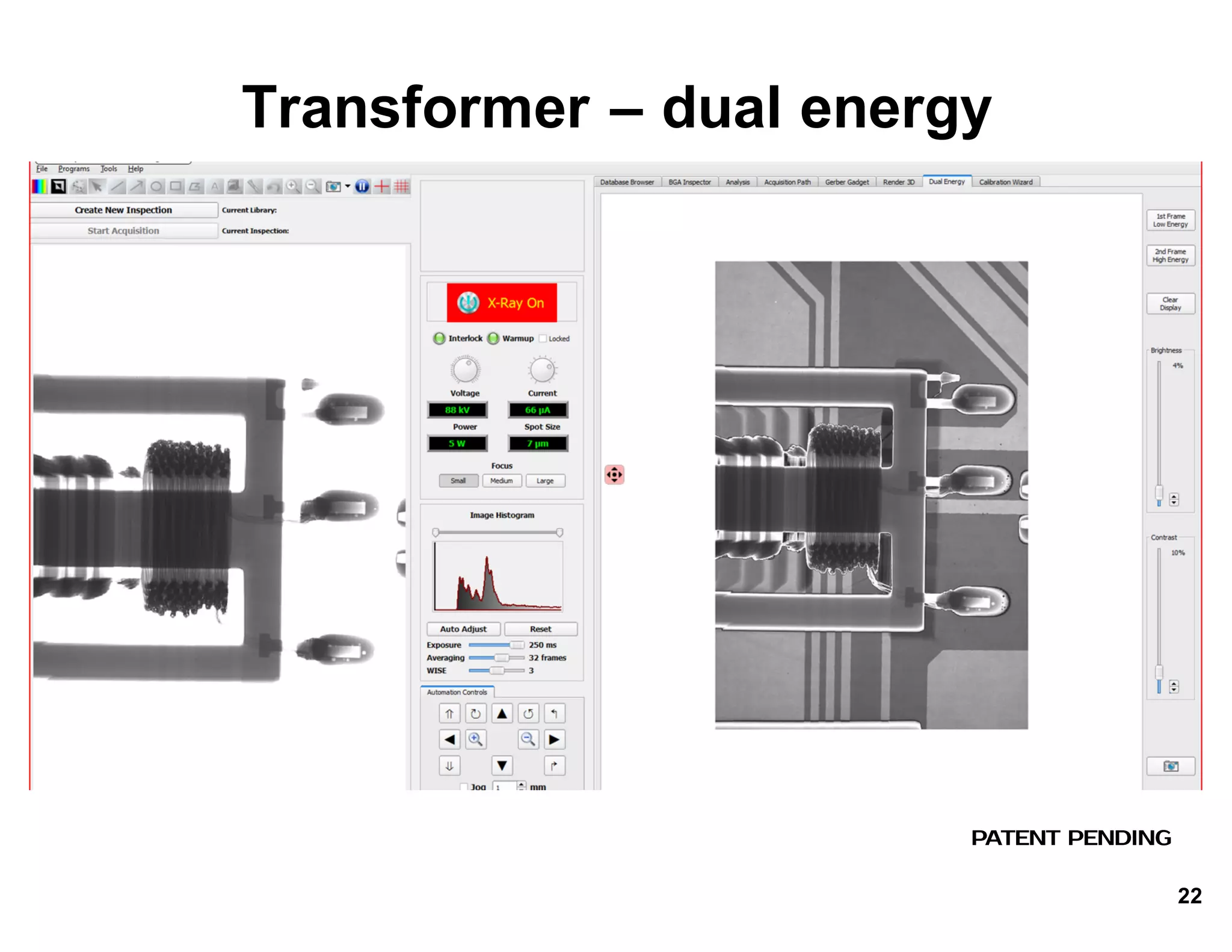 PATENT PENDING
Transformer*– dual*energy
22
 
