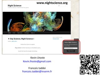 Kevin Lhoste [email_address] Francois taddei [email_address] www.nightscience.org 