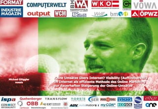 Visibility im Internet - effiziente Methode zur Steigerung der Online Umsätze
Visibility Ausgangssituation Aufgabenstellun...