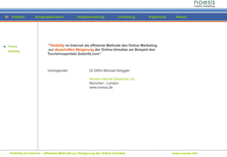 Visibility im Internet - effiziente Methode zur Steigerung der Online Umsätze
Visibility Ausgangssituation Aufgabenstellun...