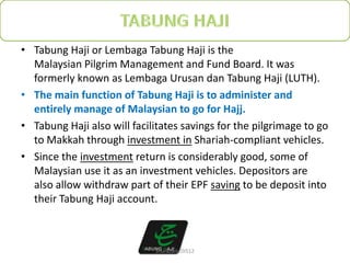 • Tabung Haji or Lembaga Tabung Haji is the
Malaysian Pilgrim Management and Fund Board. It was
formerly known as Lembaga ...