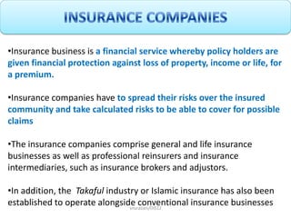 •Insurance business is a financial service whereby policy holders are
given financial protection against loss of property,...