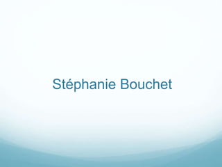 Stéphanie Bouchet
 