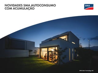 NOVIDADES SMA AUTOCONSUMO
COM ACUMULAÇÃO
SMA Solar Technology AG
 