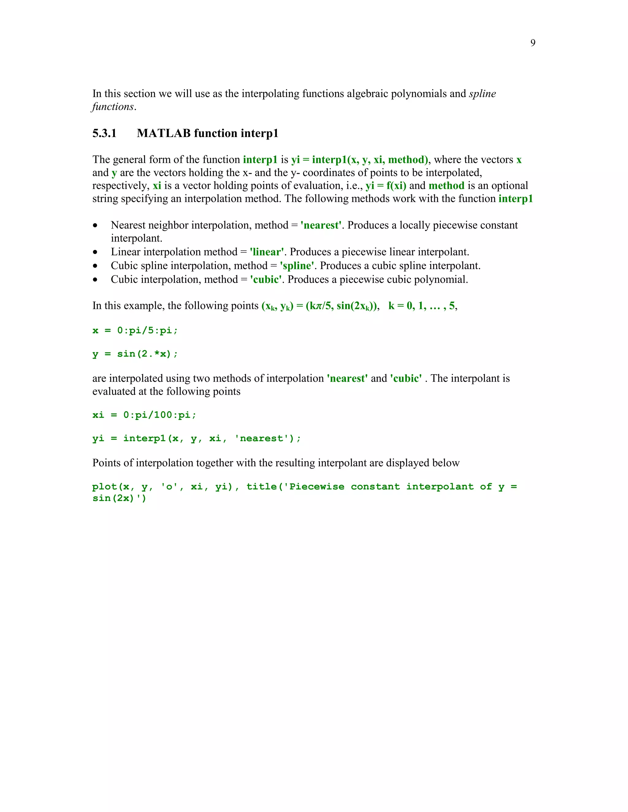 '
(
Interpolation of functions is one of the classical problems in numerical analysis. A one
dimensional interpolation problem is formulated as follows.





Given set of n+1 points xk , yk , 0  k  n, with x0  x1  …  xn, find a function f(x) whose
graph interpolates the data points, i.e., f(xk) = yk, for k = 0, 1, …, n.

 