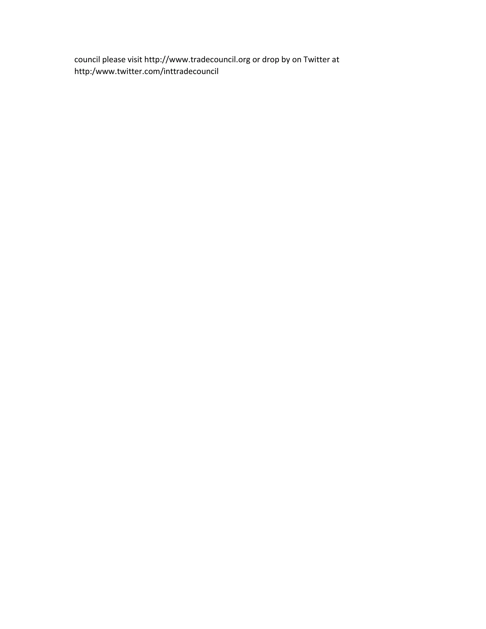 council please visit http://www.tradecouncil.org or drop by on Twitter at
http:/www.twitter.com/inttradecouncil
 