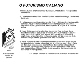 O FUTURISMO ITALIANO ,[object Object],[object Object],[object Object],[object Object],[object Object],[object Object],Giacomo Balla,  Retrato de Marinetti 