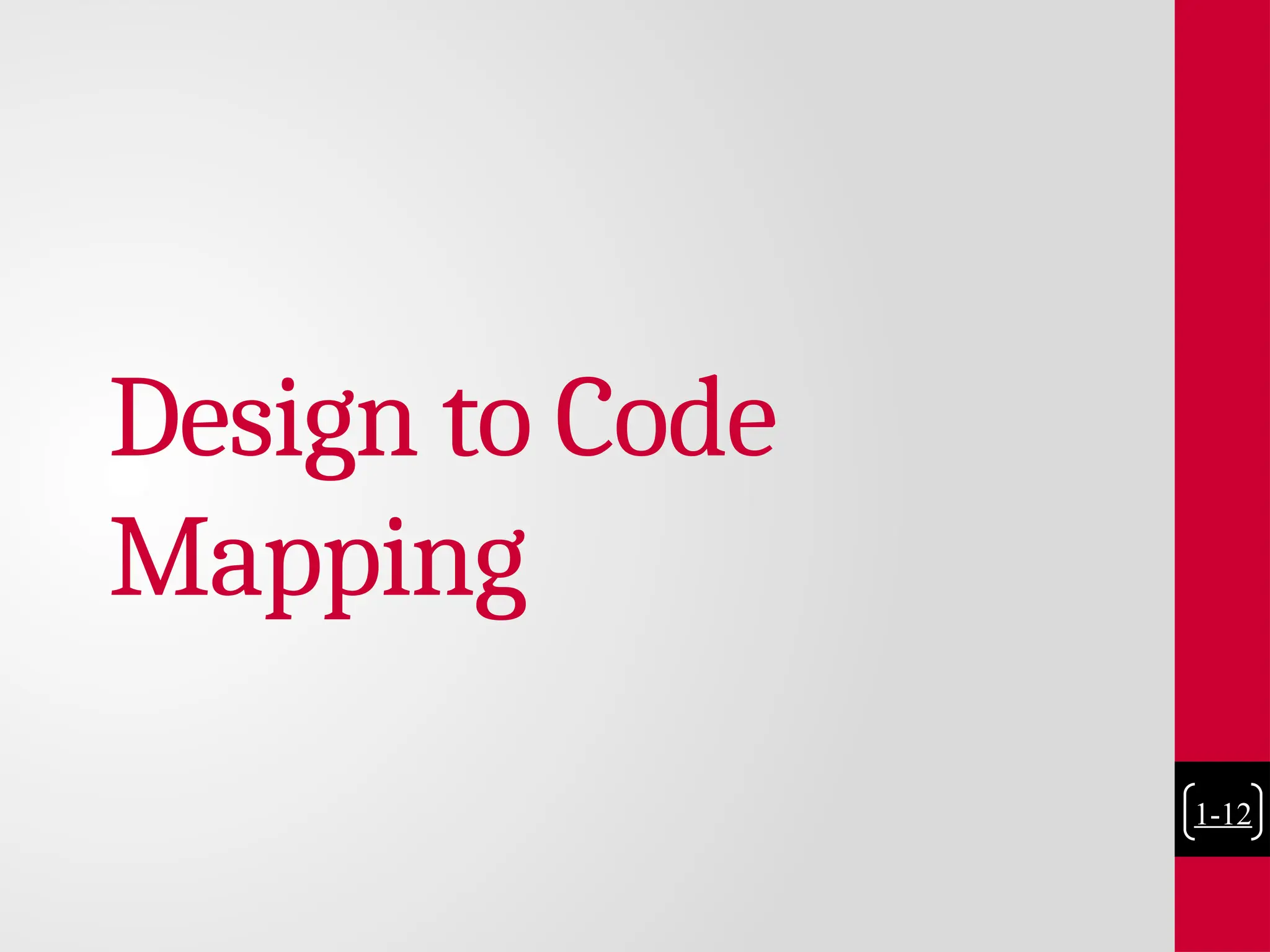 Design to Code
Mapping
1-12
 