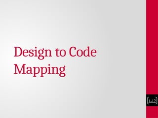 Design to Code
Mapping
1-12
 