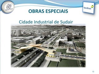 OBRAS ESPECIAIS
Cidade Industrial de Sudair




                              13
 