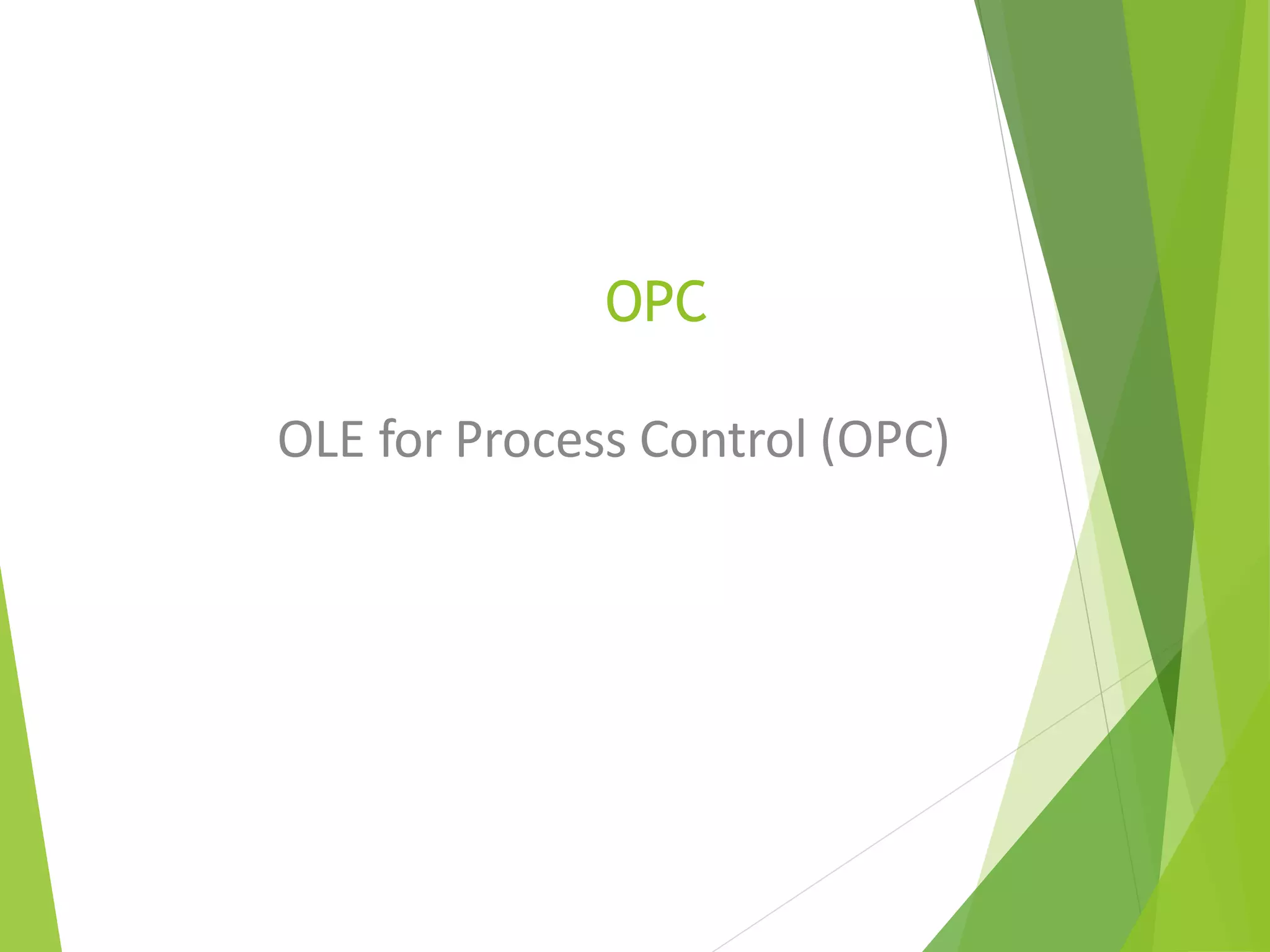 OPC OLE for Process Control (OPC) PPT