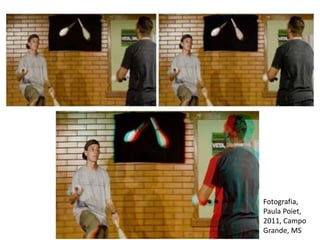 Fotografia,
Paula Poiet,
2011, Campo
Grande, MS
 