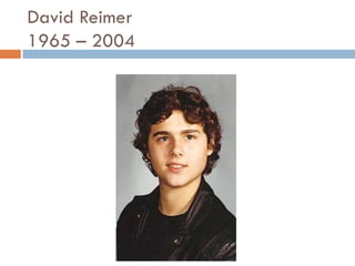 David Reimer
1965 – 2004
 