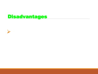Disadvantages
Extra tooth preparation for
intracoronal attachments
 