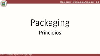 Packaging
Principios
 