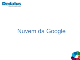 Nuvem da Google
 