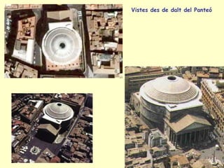 Vistes des de dalt del Panteó
 