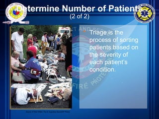 Determine Number of Patients
(2 of 2)
• Triage is the
process of sorting
patients based on
the severity of
each patient’s
condition.
Source: © Peter Willott, The St. Augustine Record/AP Photos
 