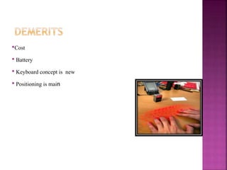 •Cost
• Battery
• Keyboard concept is new
• Positioning is main
 