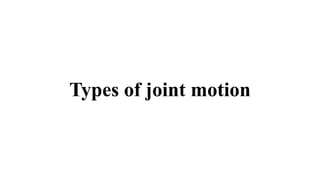 Types of joint motion
 