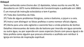 1) Pais apostólicos:
Clemente de Roma (30 – 100)
Inácio de Antioquia (38 – 107)
Policarpo (70 – 155)
Outros
Patrística é o nome dado à filosofia cristã dos primeiros sete séculos, elaborada
pelos Pais da Igreja, os primeiros teóricos, aqueles que tiveram relação mais ou
menos direta com os apóstolos — daí "Patrística" — e consiste na declaração de fé
do Cristianismo, na sua defesa contra os ataques dos "pagãos" e contra as heresias.
Pais da Igreja:
1. Pais apostólicos – escreveram para a edificação da igreja
2. Apologistas – escreveram para defender frente aos pagãos
3. Polemistas – escreveram para defender frente aos hereges
 