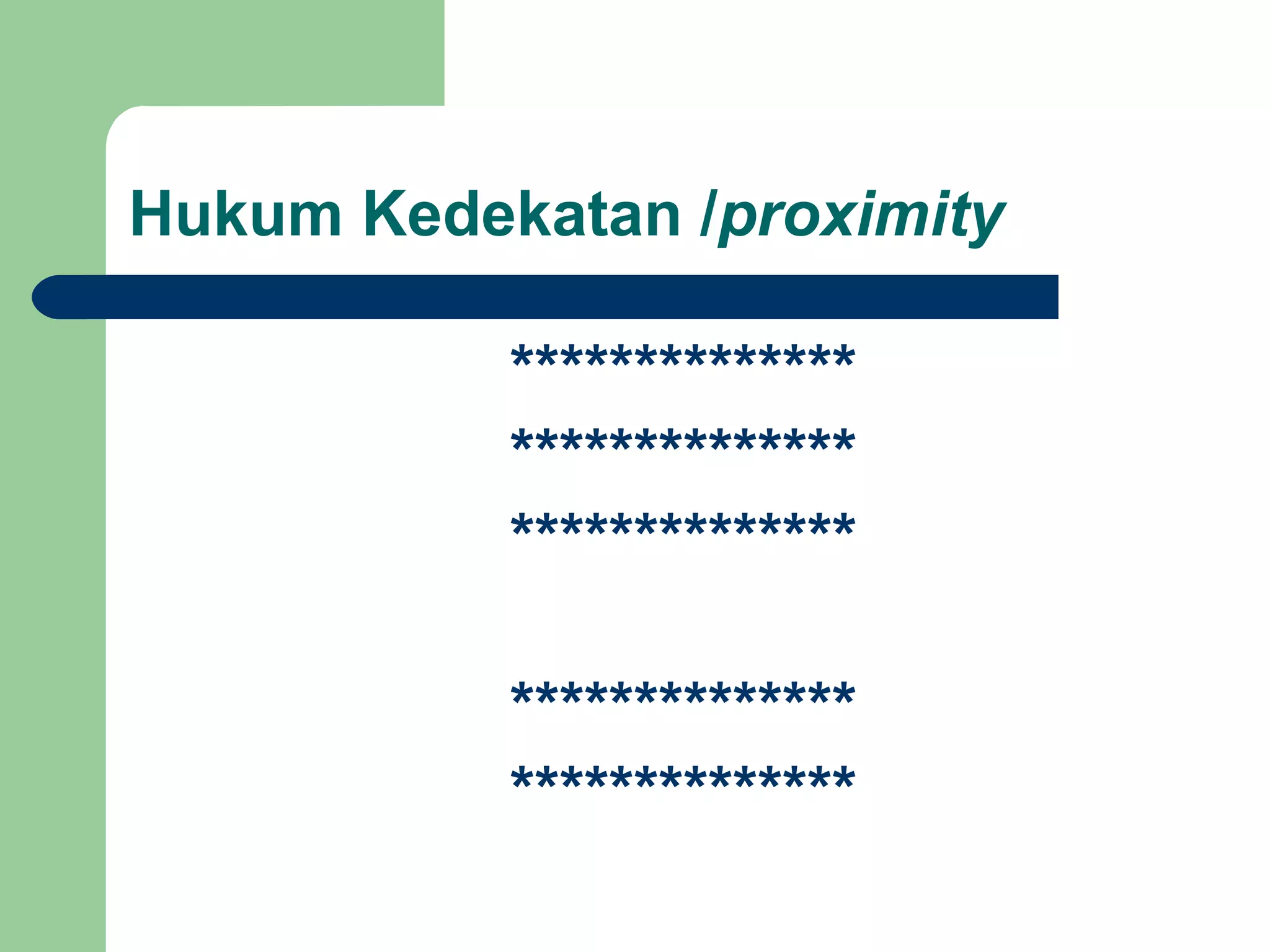 Hukum Kedekatan /proximity

           **************
           **************
           **************

           **************
           **************
 