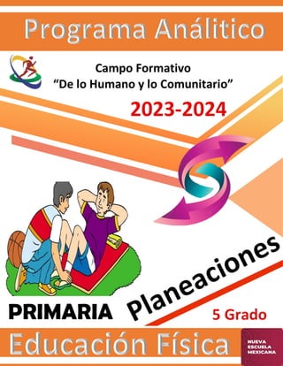 Planeaciones de Educación Física 2023-2024
1 La Nueva Escuela Mexicana “De lo Humano y lo Comunitario”
 