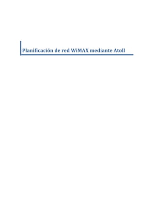 Planificación de red WiMAX mediante Atoll
 