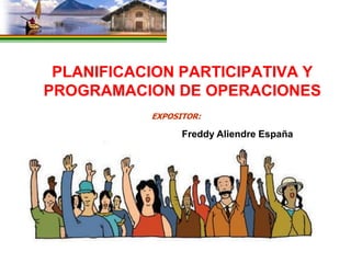 PLANIFICACION PARTICIPATIVA Y
PROGRAMACION DE OPERACIONES
           EXPOSITOR:

                 Freddy Aliendre España




                                          PricewaterhouseCoopers
 